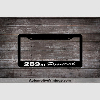 Ford 289 c.i. Powered Engine Size License Plate Frame